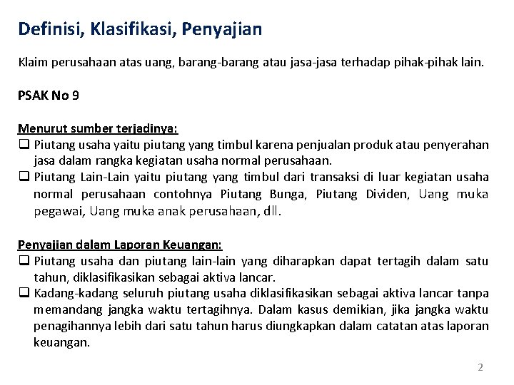 Definisi, Klasifikasi, Penyajian Klaim perusahaan atas uang, barang-barang atau jasa-jasa terhadap pihak-pihak lain. PSAK