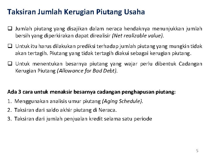 Taksiran Jumlah Kerugian Piutang Usaha q Jumlah piutang yang disajikan dalam neraca hendaknya menunjukkan