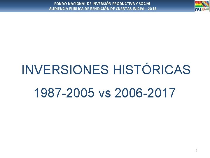 FONDO NACIONAL DE INVERSIÓN PRODUCTIVA Y SOCIAL AUDIENCIA PÚBLICA DE RENDICIÓN DE CUENTAS INICIAL