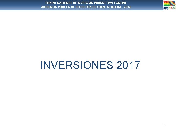 FONDO NACIONAL DE INVERSIÓN PRODUCTIVA Y SOCIAL AUDIENCIA PÚBLICA DE RENDICIÓN DE CUENTAS INICIAL