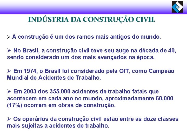 INDÚSTRIA DA CONSTRUÇÃO CIVIL Ø A construção é um dos ramos mais antigos do