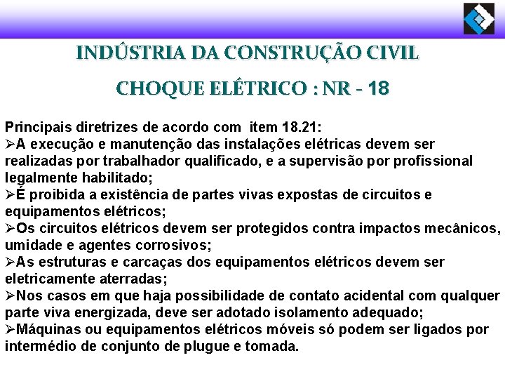 INDÚSTRIA DA CONSTRUÇÃO CIVIL CHOQUE ELÉTRICO : NR - 18 Principais diretrizes de acordo
