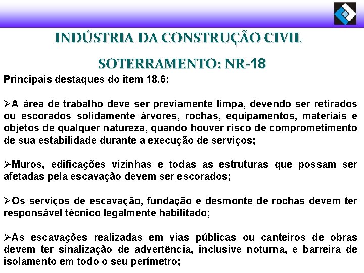 INDÚSTRIA DA CONSTRUÇÃO CIVIL SOTERRAMENTO: NR-18 Principais destaques do item 18. 6: ØA área