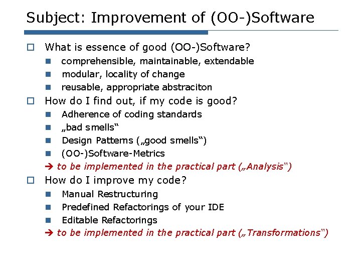 Subject: Improvement of (OO-)Software o What is essence of good (OO-)Software? n n n