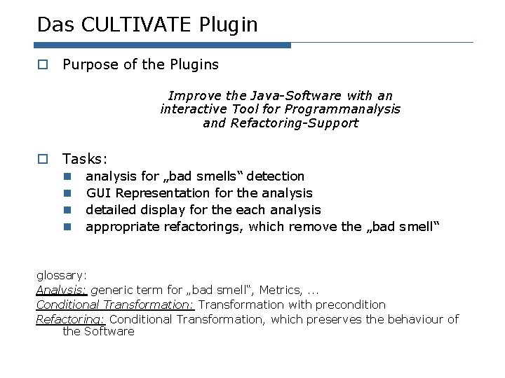 Das CULTIVATE Plugin o Purpose of the Plugins Improve the Java-Software with an interactive