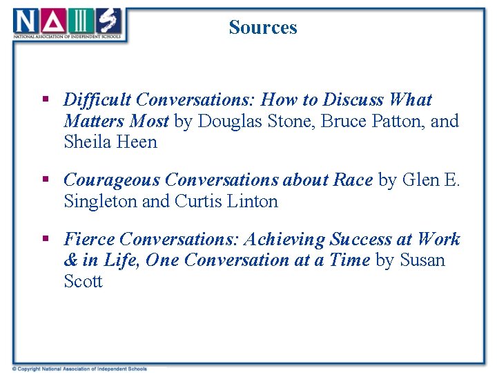 Sources § Difficult Conversations: How to Discuss What Matters Most by Douglas Stone, Bruce