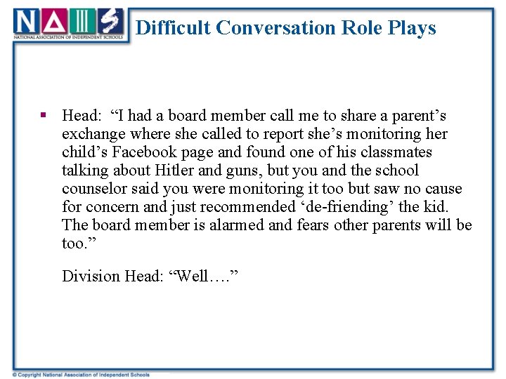 Difficult Conversation Role Plays § Head: “I had a board member call me to