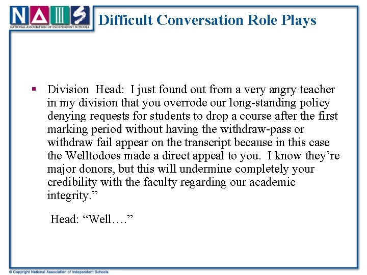 Difficult Conversation Role Plays § Division Head: I just found out from a very