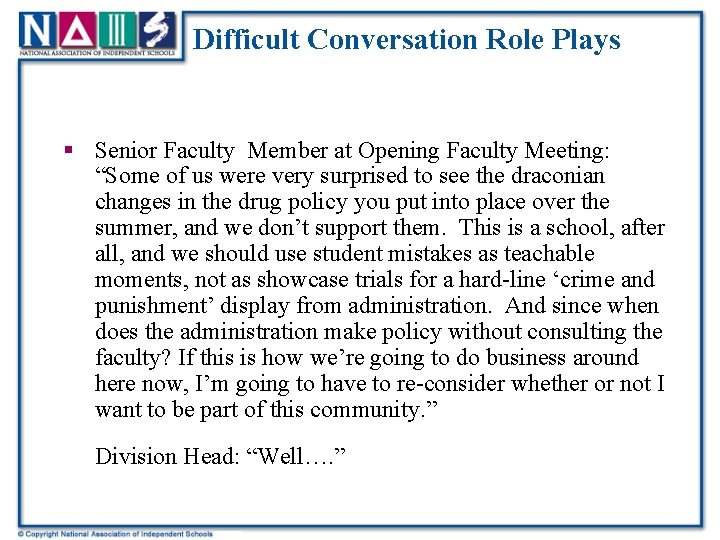 Difficult Conversation Role Plays § Senior Faculty Member at Opening Faculty Meeting: “Some of