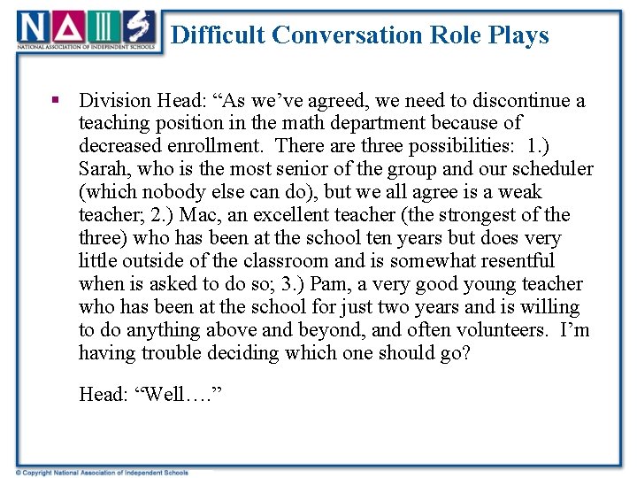 Difficult Conversation Role Plays § Division Head: “As we’ve agreed, we need to discontinue