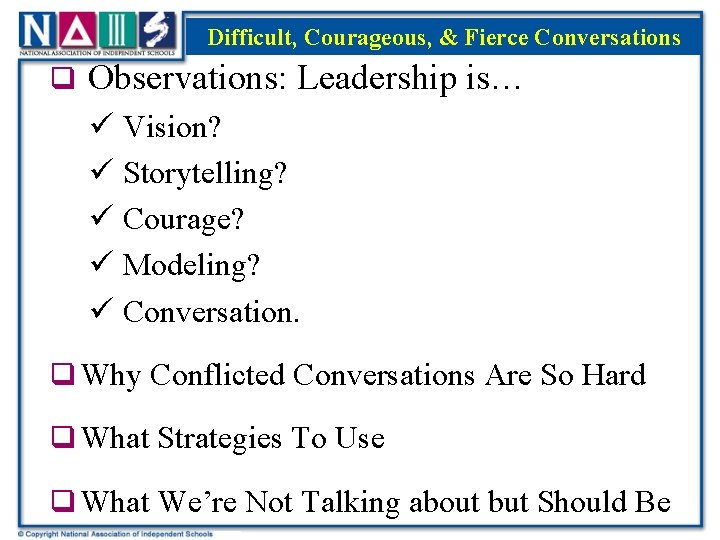 Difficult, Courageous, & Fierce Conversations Title q Observations: Leadership is… ü Vision? ü Storytelling?