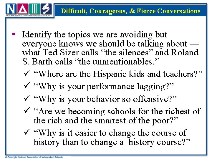 Difficult, Courageous, & Fierce Conversations Title § Identify the topics we are avoiding but