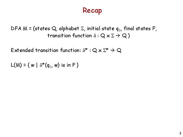 Recap DFA M = (states Q, alphabet S, initial state q 0, final states