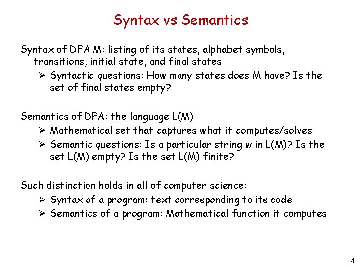 Syntax vs Semantics Syntax of DFA M: listing of its states, alphabet symbols, transitions,