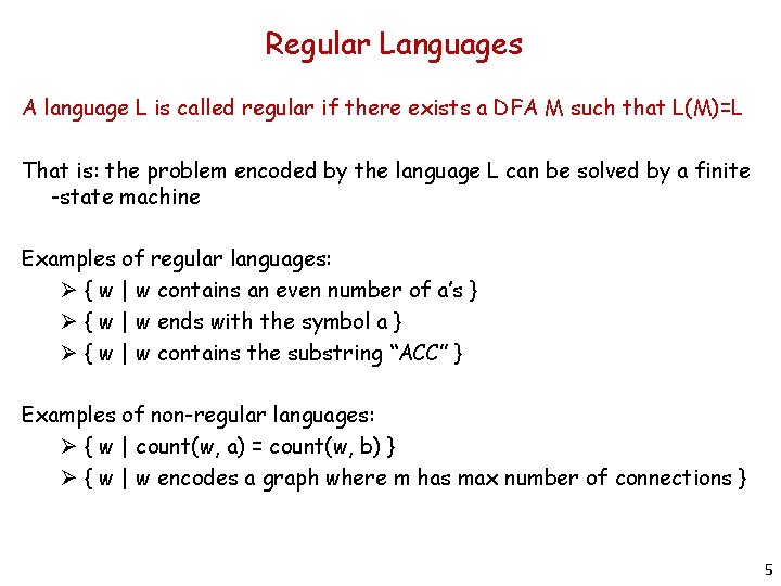 Regular Languages A language L is called regular if there exists a DFA M