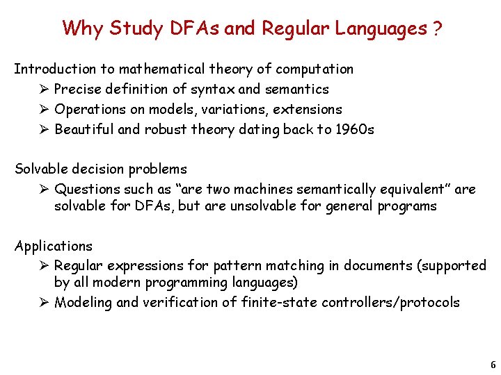 Why Study DFAs and Regular Languages ? Introduction to mathematical theory of computation Ø
