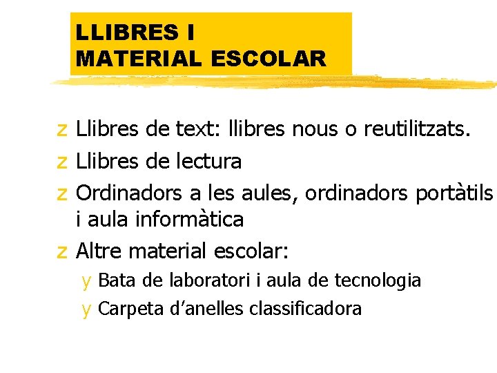 LLIBRES I MATERIAL ESCOLAR z Llibres de text: llibres nous o reutilitzats. z Llibres