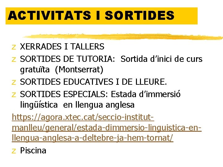 ACTIVITATS I SORTIDES z XERRADES I TALLERS z SORTIDES DE TUTORIA: Sortida d’inici de