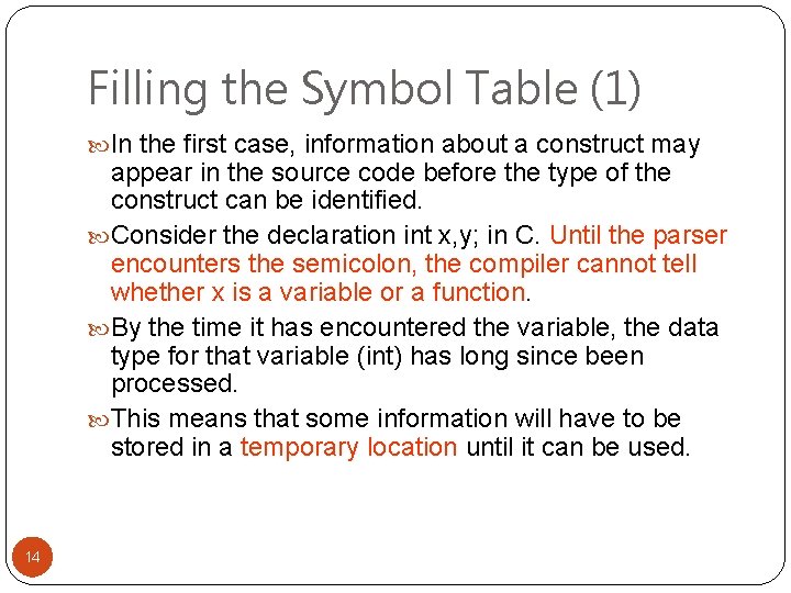 Filling the Symbol Table (1) In the first case, information about a construct may