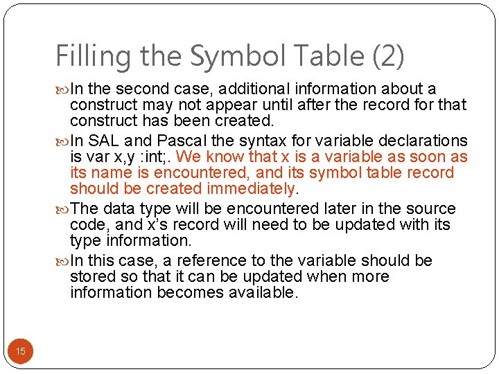 Filling the Symbol Table (2) In the second case, additional information about a construct