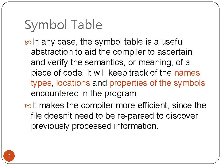 Symbol Table In any case, the symbol table is a useful abstraction to aid