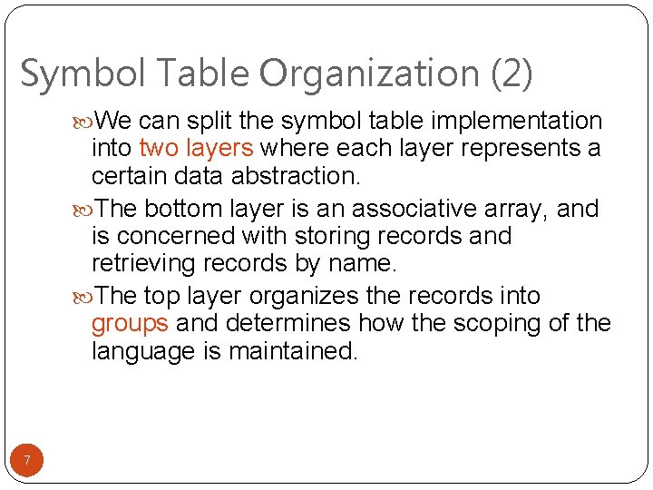 Symbol Table Organization (2) We can split the symbol table implementation into two layers