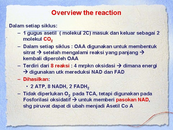 Overview the reaction Dalam setiap siklus: – 1 gugus asetil ( molekul 2 C)