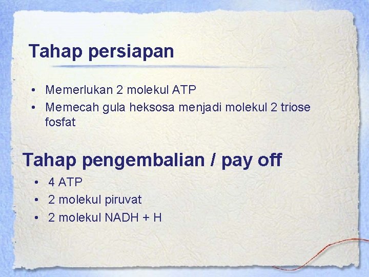 Tahap persiapan • Memerlukan 2 molekul ATP • Memecah gula heksosa menjadi molekul 2