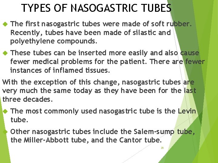 TYPES OF NASOGASTRIC TUBES The first nasogastric tubes were made of soft rubber. Recently,