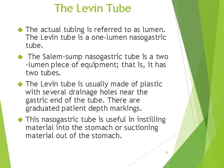 The Levin Tube The actual tubing is referred to as lumen. The Levin tube