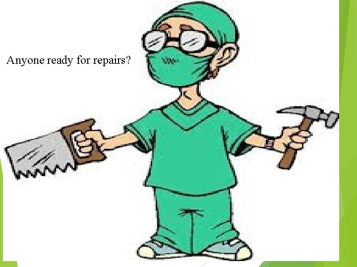 Anyone ready for repairs? 27 Anyone ready for repairs? 27