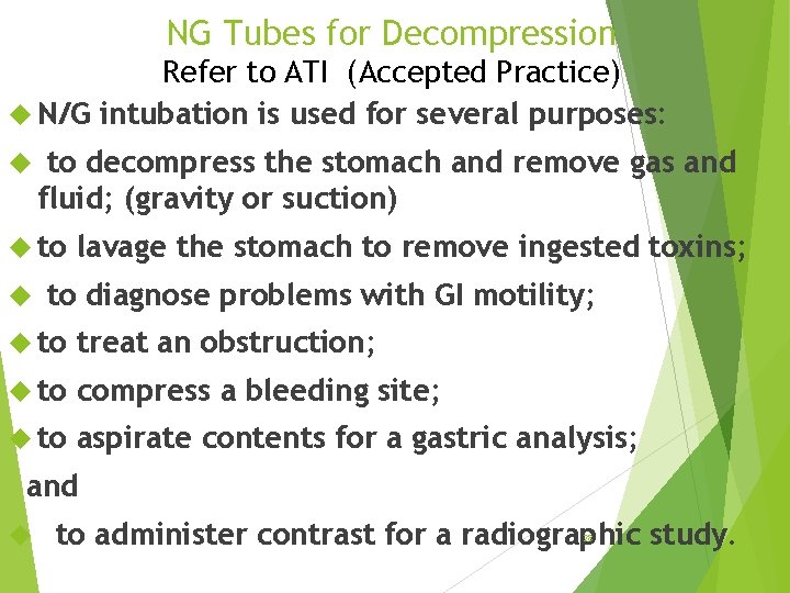 NG Tubes for Decompression Refer to ATI (Accepted Practice) N/G intubation is used for