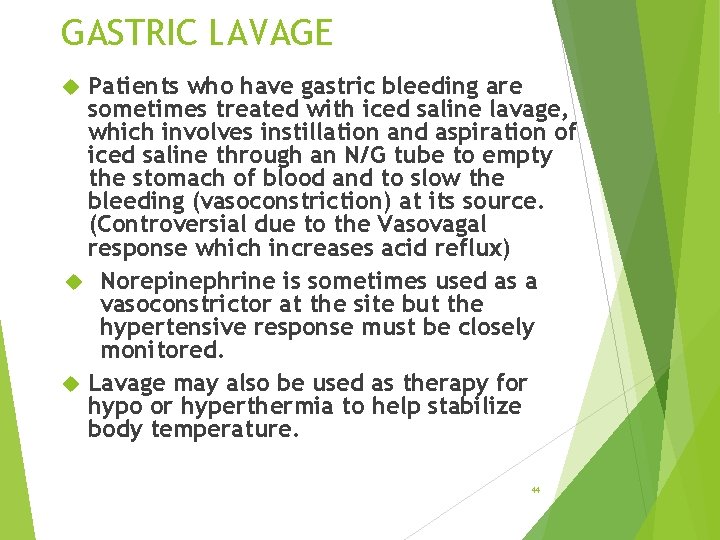GASTRIC LAVAGE Patients who have gastric bleeding are sometimes treated with iced saline lavage, GASTRIC LAVAGE Patients who have gastric bleeding are sometimes treated with iced saline lavage,