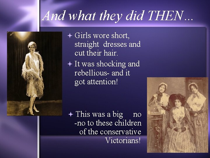 And what they did THEN… Girls wore short, straight dresses and cut their hair.
