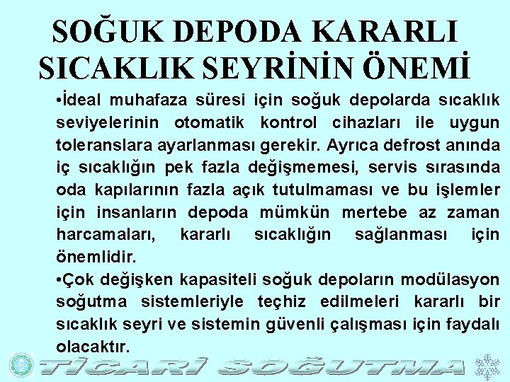 SOĞUK DEPODA KARARLI SICAKLIK SEYRİNİN ÖNEMİ • İdeal muhafaza süresi için soğuk depolarda sıcaklık