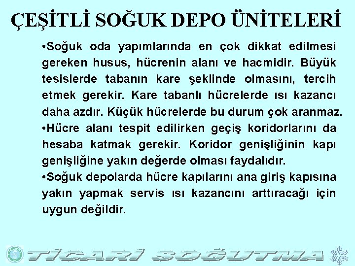 ÇEŞİTLİ SOĞUK DEPO ÜNİTELERİ • Soğuk oda yapımlarında en çok dikkat edilmesi gereken husus,