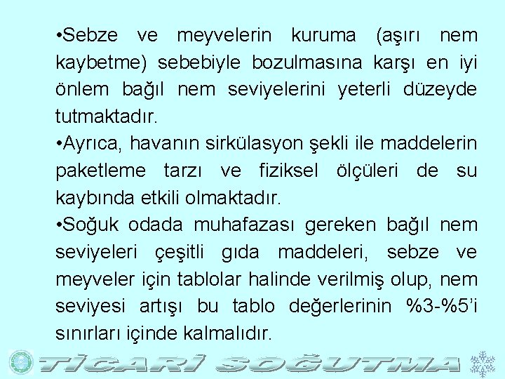  • Sebze ve meyvelerin kuruma (aşırı nem kaybetme) sebebiyle bozulmasına karşı en iyi