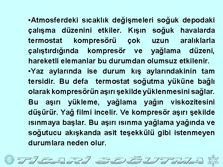  • Atmosferdeki sıcaklık değişmeleri soğuk depodaki çalışma düzenini etkiler. Kışın soğuk havalarda termostat