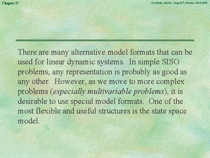 Chapter 17 Goodwin, Graebe, Salgado©, Prentice Hall 2000 There are many alternative model formats