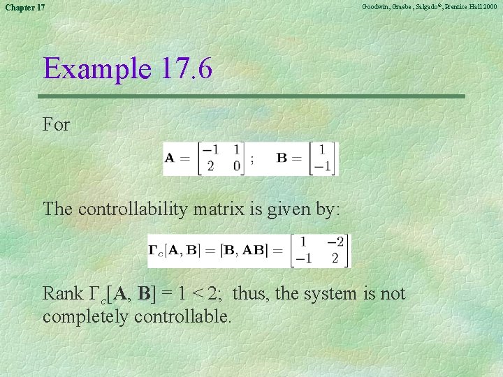 Chapter 17 Goodwin, Graebe, Salgado©, Prentice Hall 2000 Example 17. 6 For The controllability