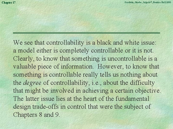 Chapter 17 Goodwin, Graebe, Salgado©, Prentice Hall 2000 We see that controllability is a
