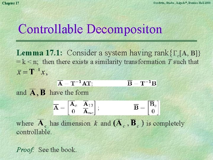 Goodwin, Graebe, Salgado©, Prentice Hall 2000 Chapter 17 Controllable Decompositon Lemma 17. 1: Consider