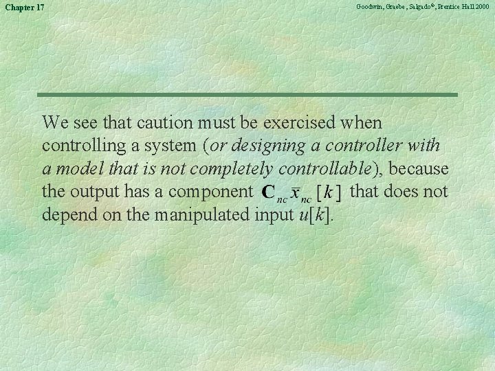 Chapter 17 Goodwin, Graebe, Salgado©, Prentice Hall 2000 We see that caution must be