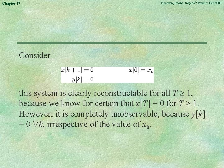 Chapter 17 Goodwin, Graebe, Salgado©, Prentice Hall 2000 Consider this system is clearly reconstructable