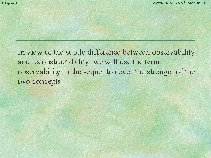 Chapter 17 Goodwin, Graebe, Salgado©, Prentice Hall 2000 In view of the subtle difference