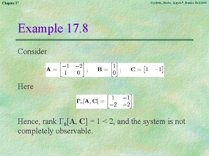 Chapter 17 Goodwin, Graebe, Salgado©, Prentice Hall 2000 Example 17. 8 Consider Here Hence,