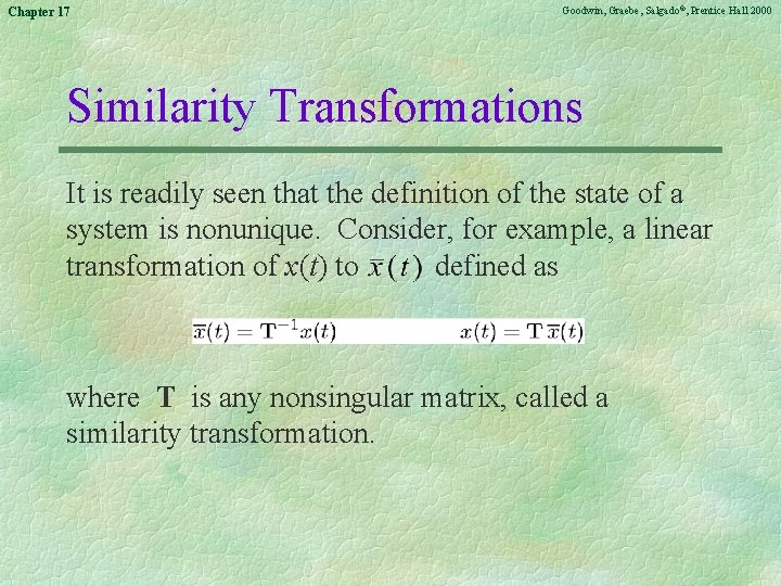 Chapter 17 Goodwin, Graebe, Salgado©, Prentice Hall 2000 Similarity Transformations It is readily seen
