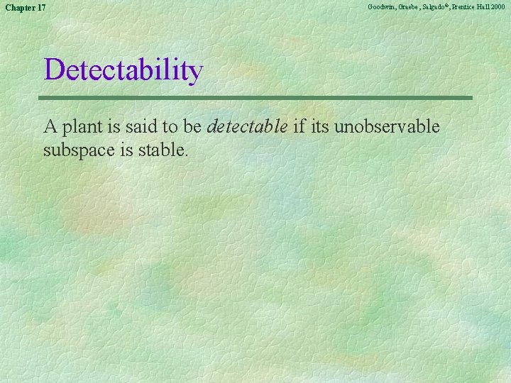 Chapter 17 Goodwin, Graebe, Salgado©, Prentice Hall 2000 Detectability A plant is said to