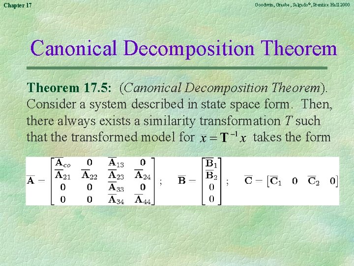 Chapter 17 Goodwin, Graebe, Salgado©, Prentice Hall 2000 Canonical Decomposition Theorem 17. 5: (Canonical