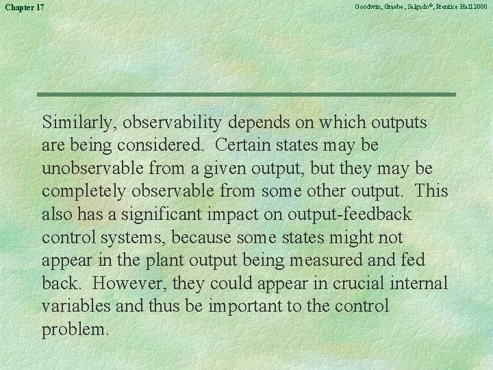 Chapter 17 Goodwin, Graebe, Salgado©, Prentice Hall 2000 Similarly, observability depends on which outputs
